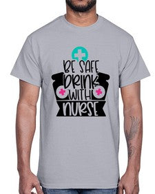 Be Safe Drink With Nurse Style Style 603#- nurse- Cotton Tee