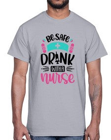 Be Safe Drink With a Nurse Style Style 601#- nurse- Cotton Tee