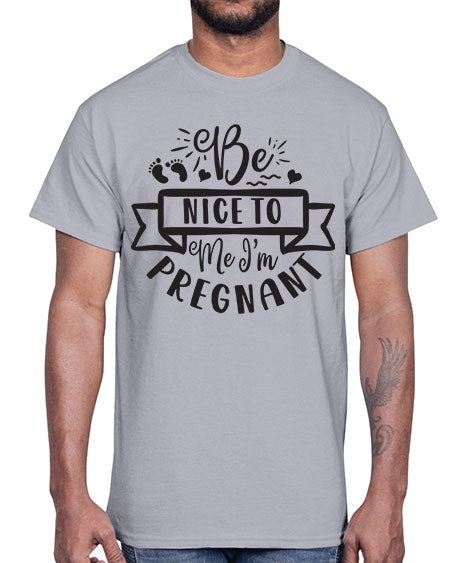 Be nice to me I m pregnant 278#- pregnancy- Cotton Tee
