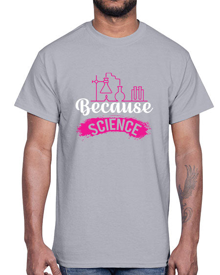 Because Science 281#- general science- Cotton Tee