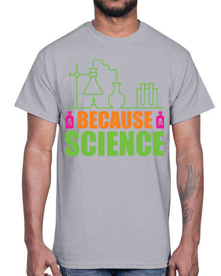 Because Science 288#- general science- Cotton Tee