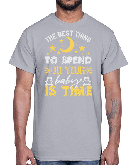Best Thing to spend on your baby is time Style 44#- baby shower- Cotton Tee