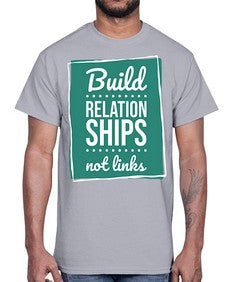 Build Relationships Not Links 24#- internet- Cotton Tee