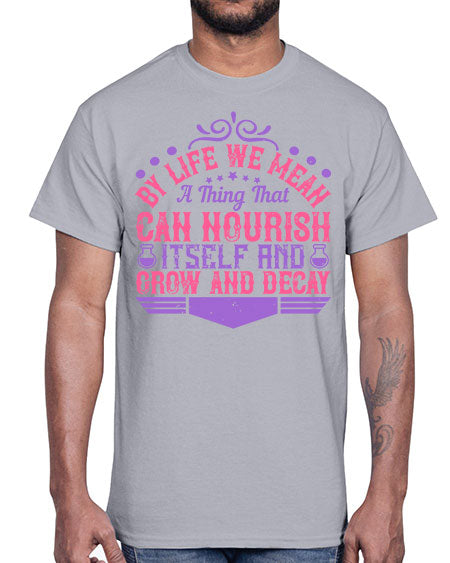 By life we mean a thing that can nourish itself and grow and decay 308#- general science- Cotton Tee