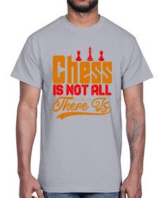 Chess is not all there is 66#- chess- Cotton Tee