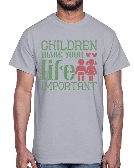 Children make your life important Style 60#- kids- Cotton Tee