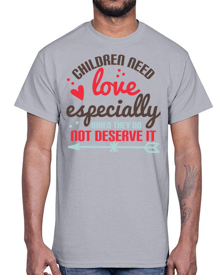 Children need love especially when they do not deserve it Style 63#- kids- Cotton Tee