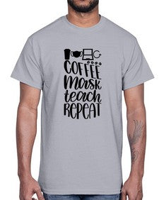 Coffee Mask Teach Repeat Style 660#- teacher- Cotton Tee
