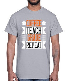 Coffee Teach Grade Repeat Style 670#- teacher- Cotton Tee