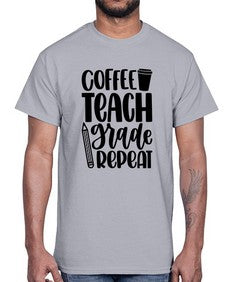 Coffee Teach Grade Repeat Style 671#- teacher- Cotton Tee