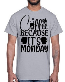Coffee because its Monday Style 132#- motivation- Cotton Tee