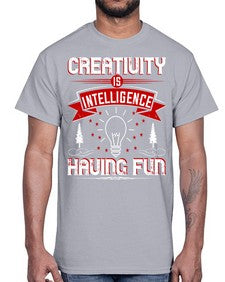 Creativity Is Intelligence Having Fun Style 49#- motivation- Cotton Tee