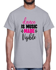 Dance is music made visible 100#- ballet- Cotton Tee