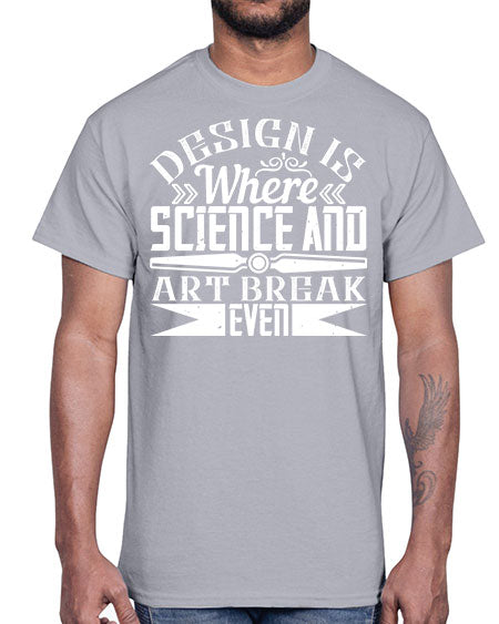 Design is where science and art break even Style 117#- architect- Cotton Tee