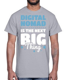 Digital Nomad is the Next Big Thing 18#- internet- Cotton Tee