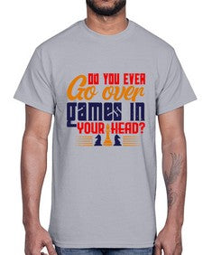 Do you ever go over games in your head 71#- chess- Cotton Tee