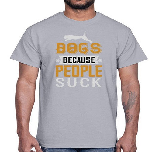 Dogs Because People Suck Style 217#- dogs- Cotton Tee