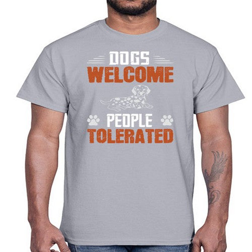 Dogs Welcome People Tolerated Style 207#- dogs- Cotton Tee