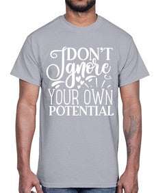 Don’t ignore your own potential Style 119#- motivation- Cotton Tee