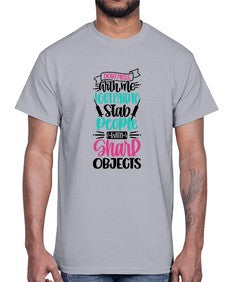 Dont Mess With Me I Get Paid To Satb People With Sharp Objects Style Style 721#- nurse- Cotton Tee