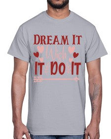 Dream It Wish It Do It Style 117#- motivation- Cotton Tee
