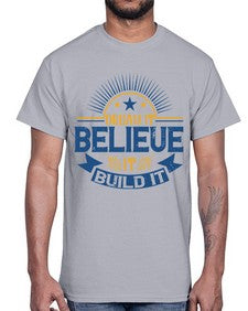 Dream it Believe it Build it Style 42#- motivation- Cotton Tee