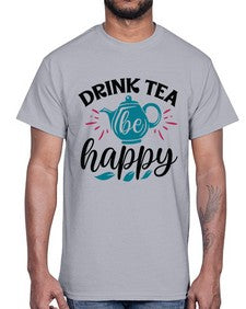 Drink Tea Be Happy 922#- tea- Cotton Tee