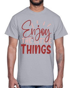Enjoy The Little Things Style 114#- motivation- Cotton Tee