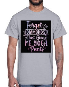 Forget Diamonds Just Give Me Yoga Pants  223#- yoga- Cotton Tee