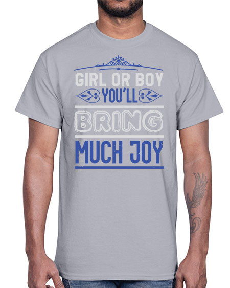 Gilr or boy you bring much joy Style 81#- baby shower- Cotton Tee