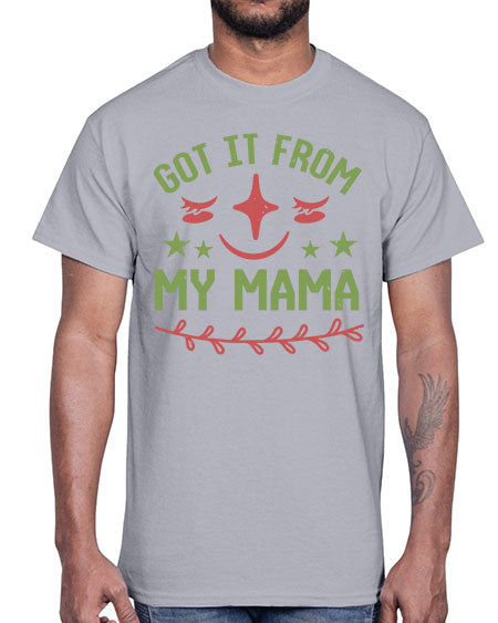 Got it from my mama Style 84#- baby shower- Cotton Tee