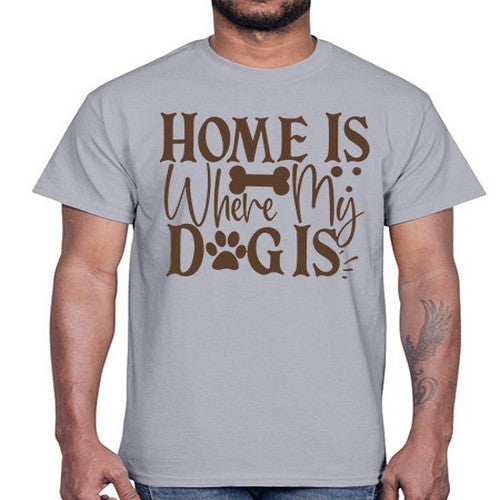 Home Is Where My Dog Is Style 86#- dogs- Cotton Tee