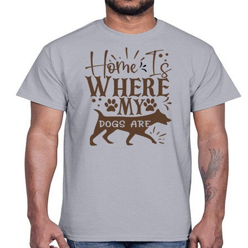 Home Is Where My Dogs Are Style 84#- dogs- Cotton Tee