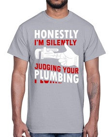 Honestly I am silently judging your plumbing840#- plumber- Cotton Tee