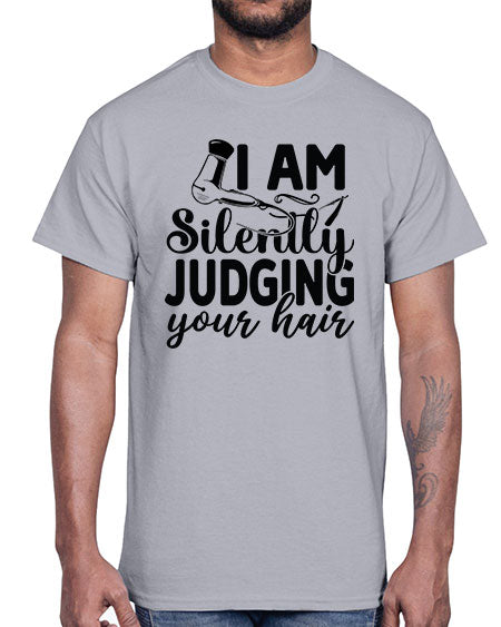 I Am Silently Judging Your Hair 858#- hairdresser- Cotton Tee