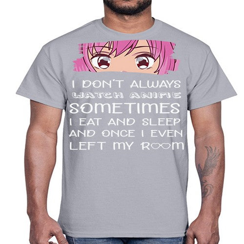 I Dont Always Watch Anime Anime 237#- anime- Cotton Tee