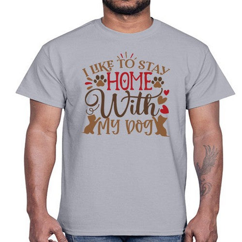 I Like to Stay Home With My Dog Style 80#- dogs- Cotton Tee