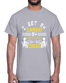 I get my cardio by running codes 41#- computer- Cotton Tee