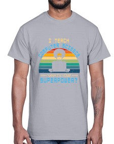 I teach computer science whats your superpower 36#- computer- Cotton Tee