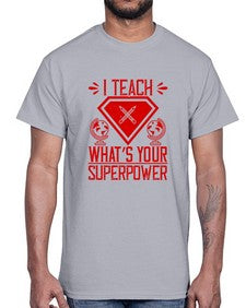 I teach whats your superpower Style 926#- teacher- Cotton Tee