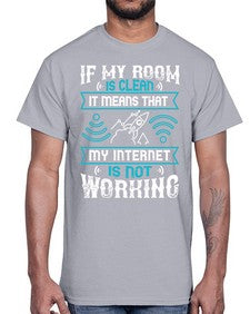 If my room is clean it means that my internet is not working 70#- internet- Cotton Tee