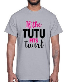 If the tutu fits twirl 137#- ballet- Cotton Tee