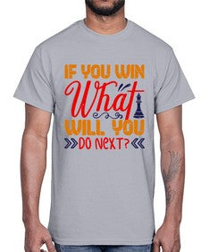 If you win what will you do next 114#- chess- Cotton Tee