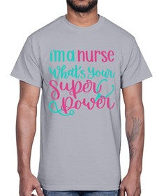 Im A Nurse Whats Your Superpower Style Style 962#- nurse- Cotton Tee