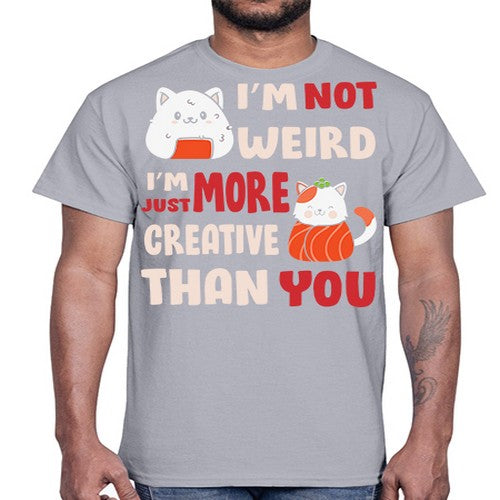 Im Not Weird Im Just More Creative 249#- anime- Cotton Tee