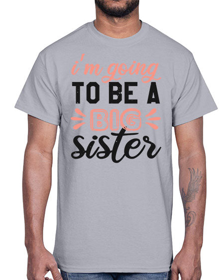 Im going to be a big sister Style 117#- baby shower- Cotton Tee