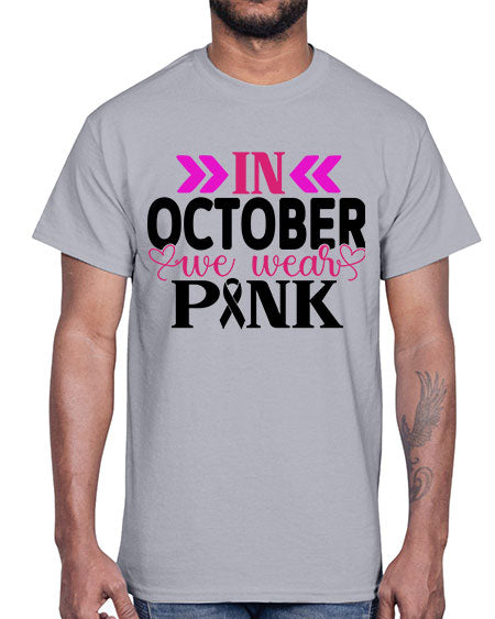 In October We Wear Pink 15#- breast cancer- Cotton Tee