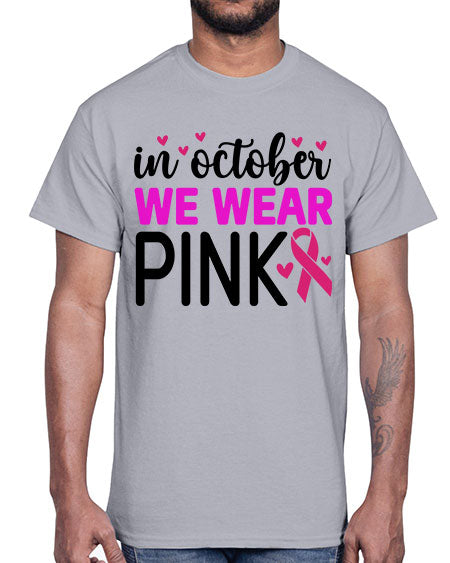 In October We Wear Pink 16#- breast cancer- Cotton Tee