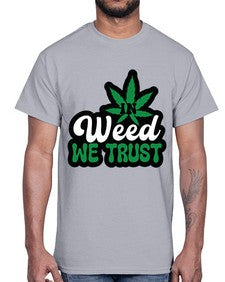 In weed we trust 660#- marijuana- Cotton Tee