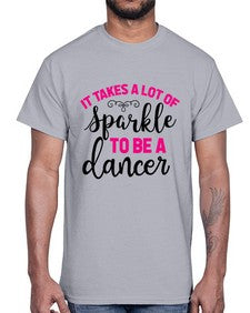 It takes a lot of sparkle to be a dancer 144#- ballet- Cotton Tee